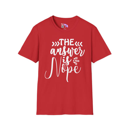 The Answer Is Nope T-shirt