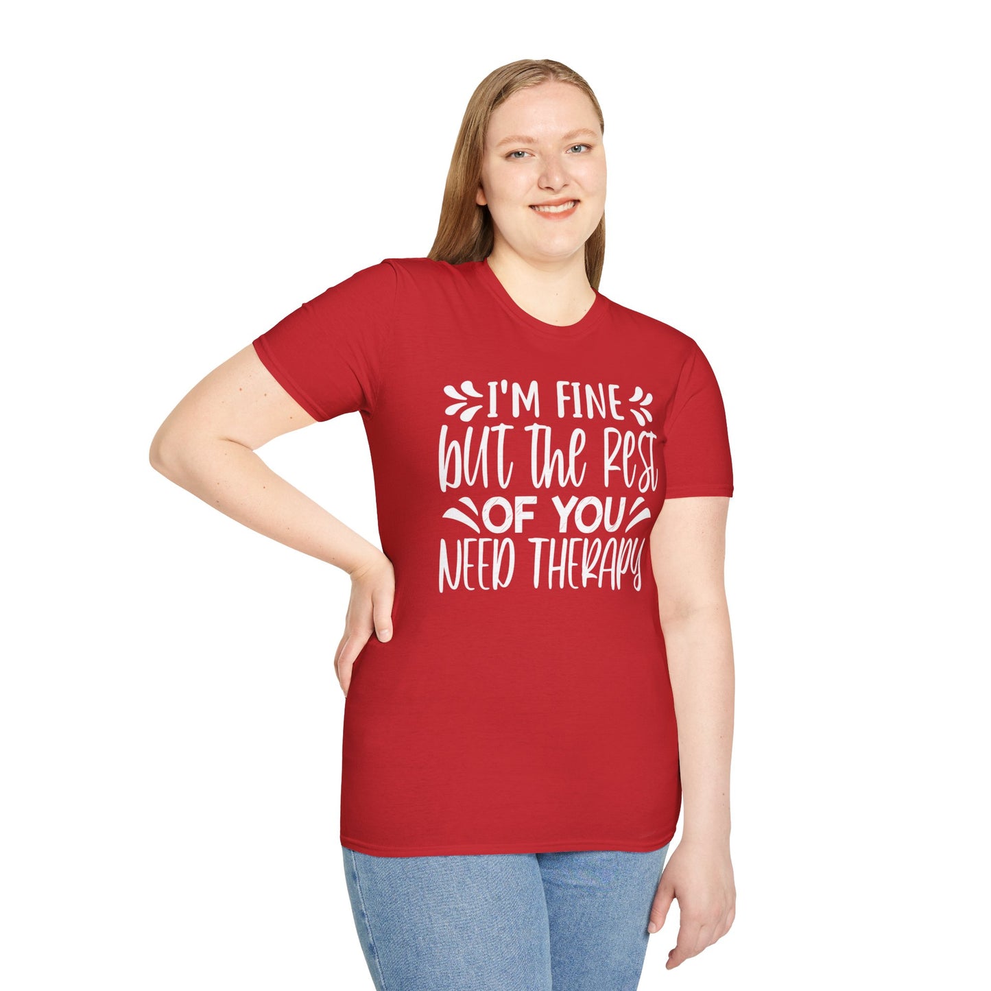 I'm Fine But The Rest Of You Need Therapy T-shirt