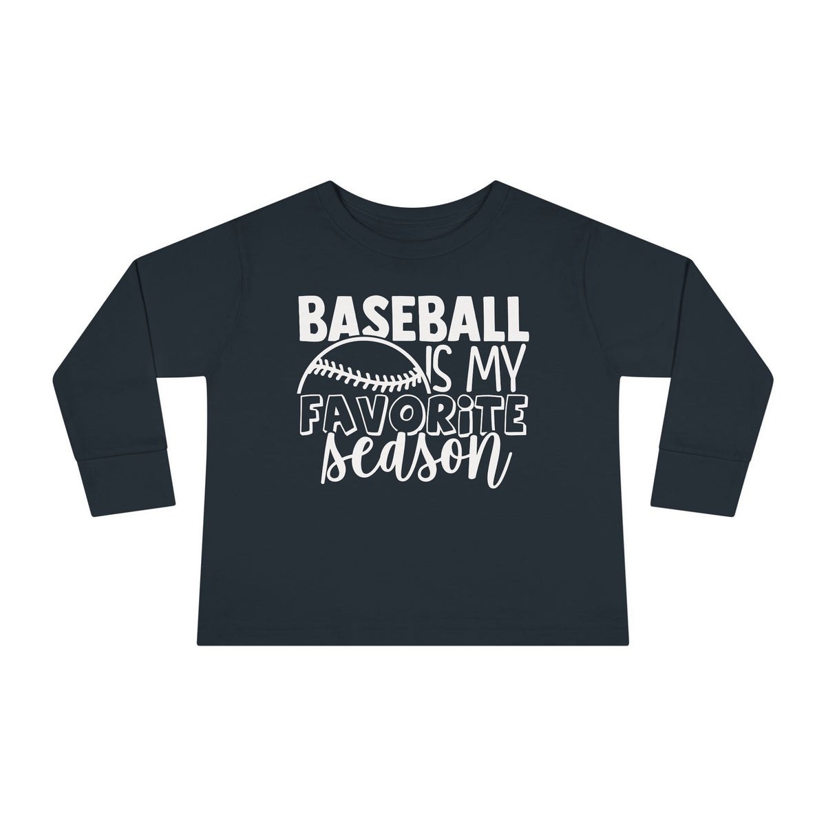 Baseball Is My Favorite Seaseon Toddler Long Sleeve Tee
