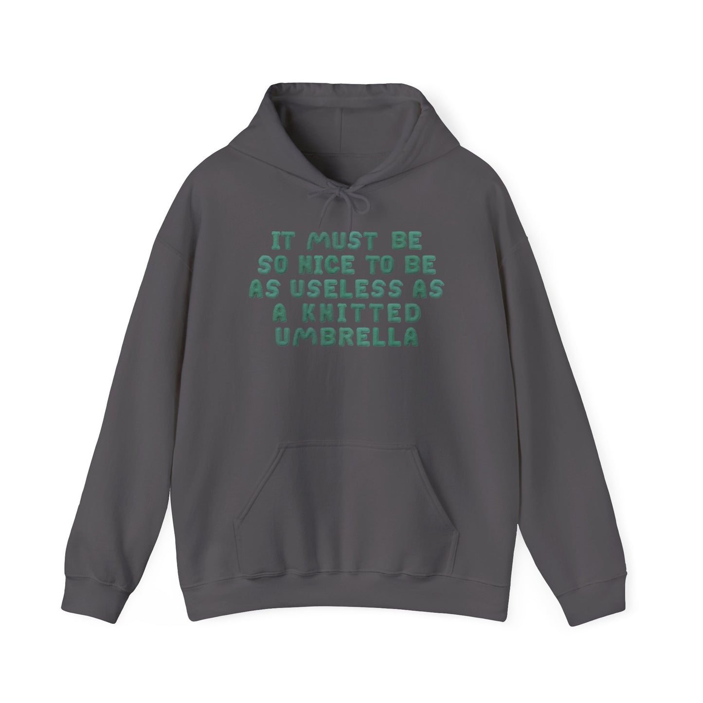 It Must Be Nice To Be As Useless As a Knitted Umbrella Adult Heavy Blend™ Hoodie