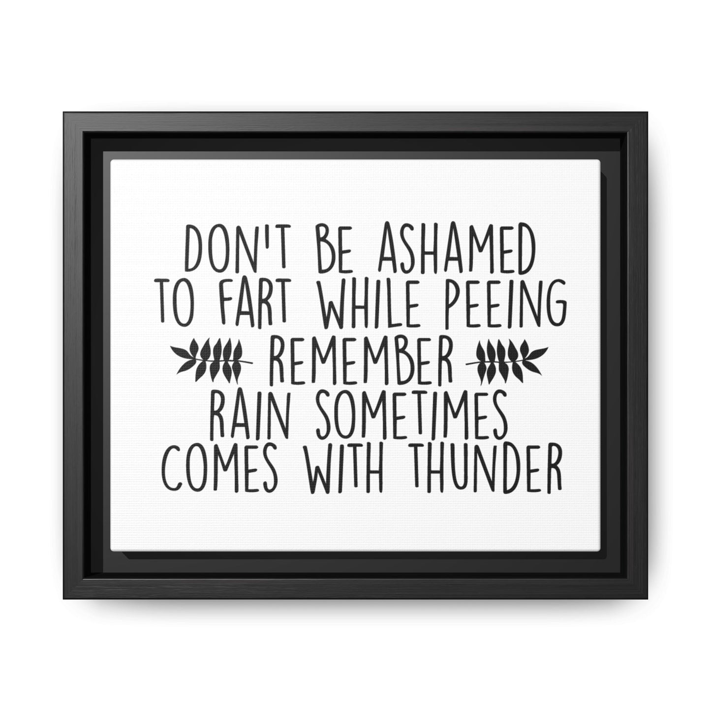 Don't Be Ashamed To Fart While Peeing... Framed Canvas Bathroom Art