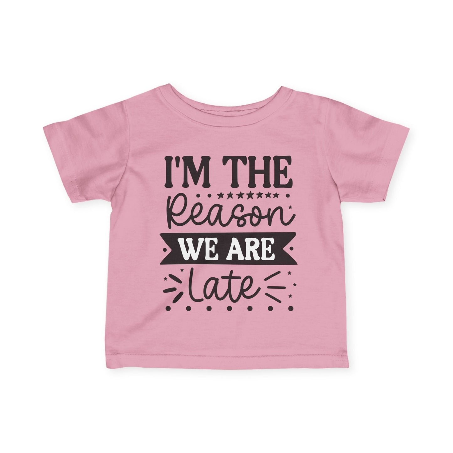 I'm The Reason We Are Late Infant Soft T-Shirt