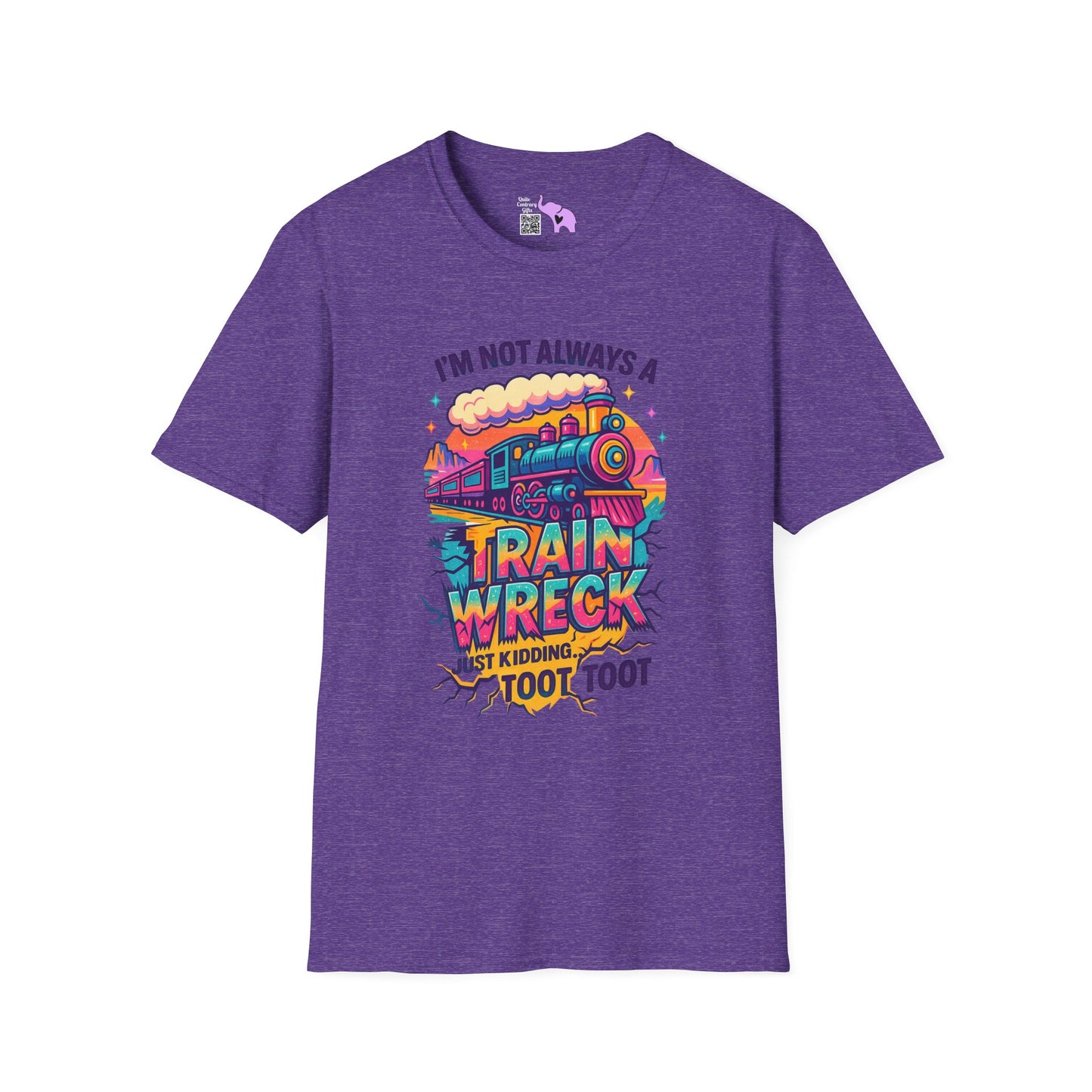 I'm Not Always A Train Wreck Just Kidding Toot Toot Adult T-shirt