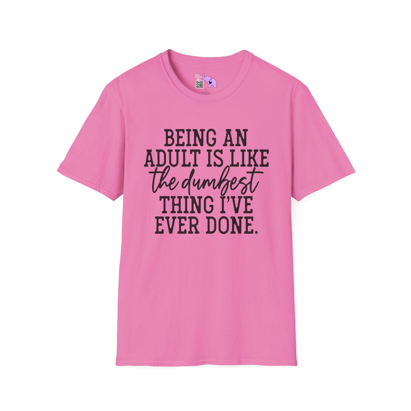 Being An Adult is Like The Dumbest Thing I've Ever Done Adult T-shirt