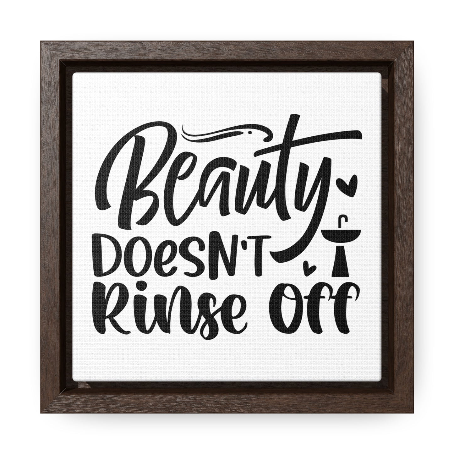 Beauty Doesn't Rinse Off Canvas Wraps, Square Frame