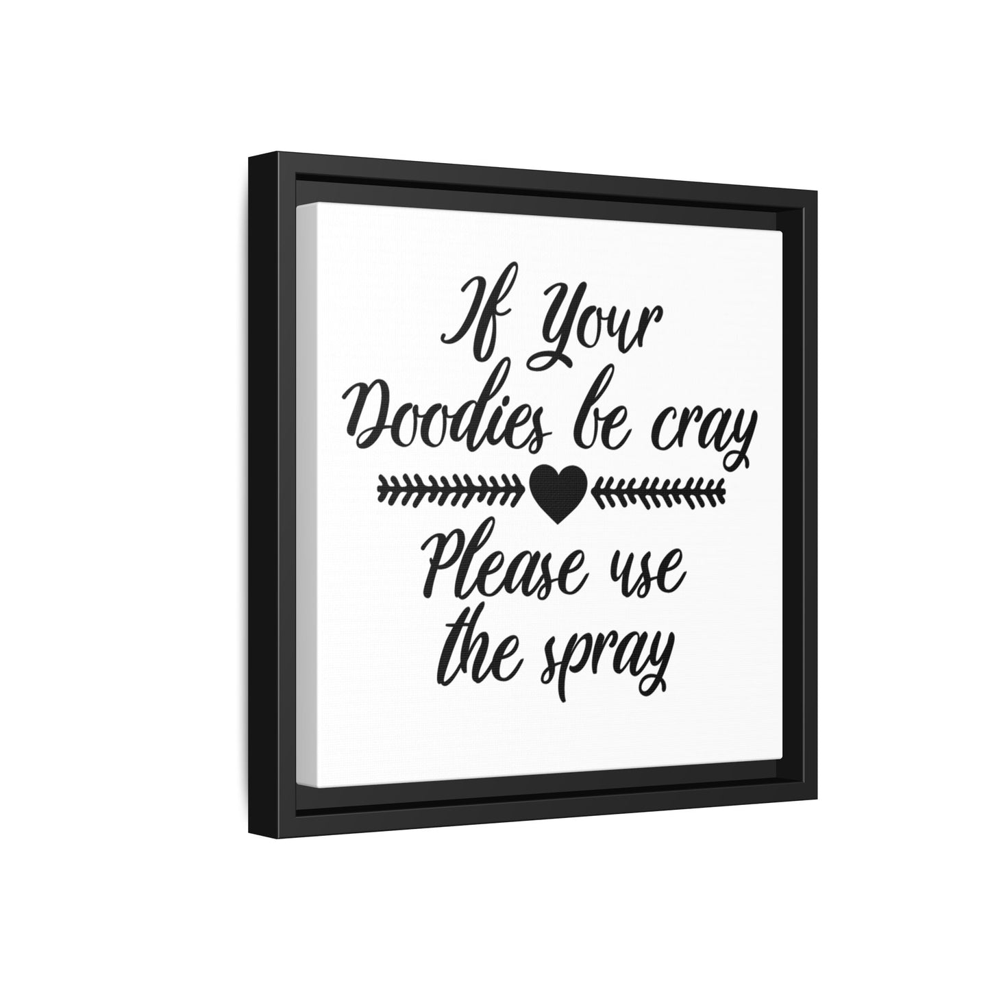 If Your Doodies Be Cray Please Use The Spray Canvas Bathroom Art