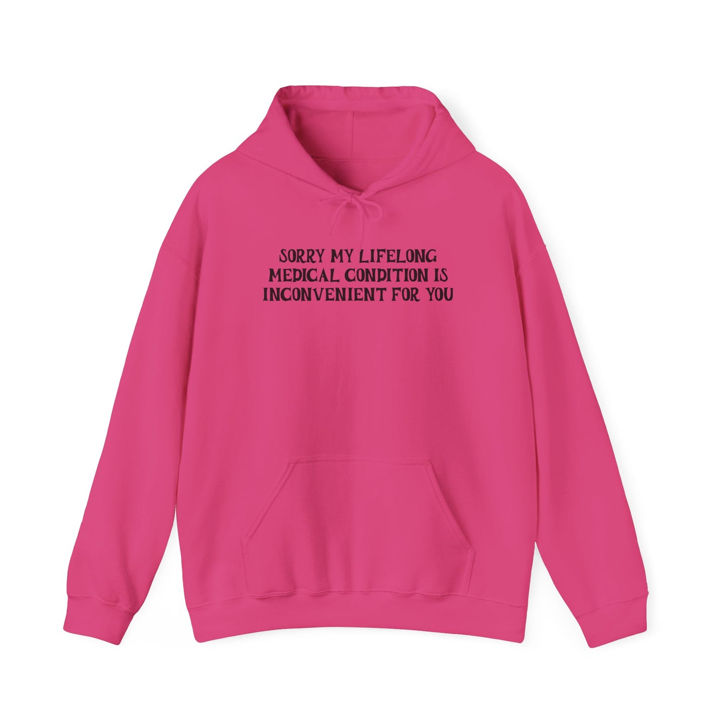 Sorry My Lifelong Medical Condition is Inconvenient for You Adult Heavy Blend™ Hoodie