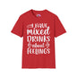 I Have Mixed Drinks About My Feelings Adult T-shirt