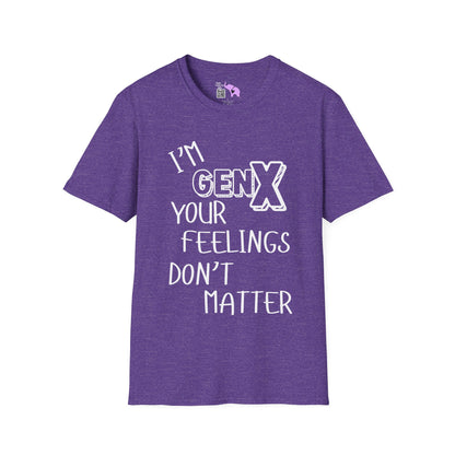 I'm GenX Your Feelings Don't Matter Adult T-shirt