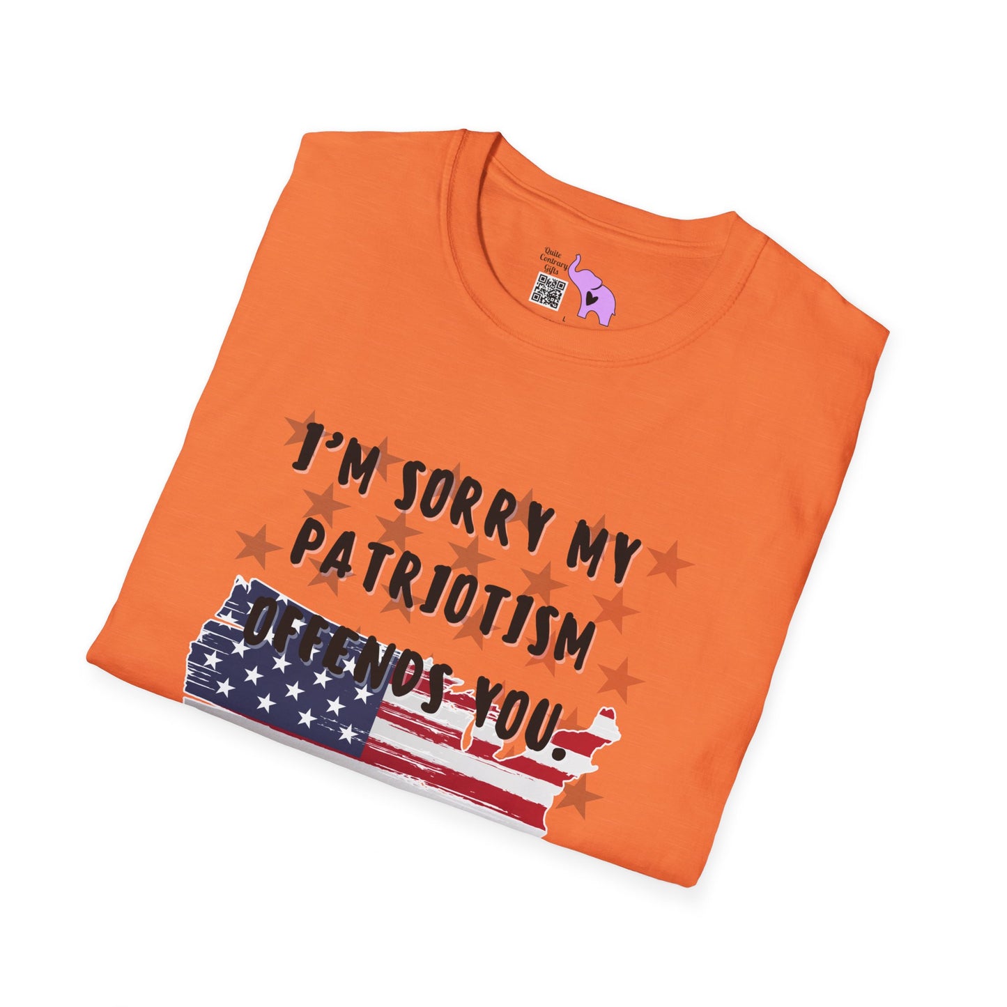 I'm Sorry my Patriotism Offends You. Your Lack of Spine Offends Me T-shirt