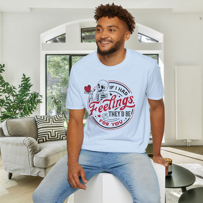 If I Had Feelings They'd Be For You Adult Unisex Tshirt