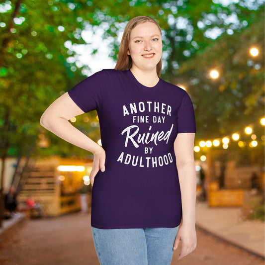 Another Fine Day Ruined By Adulthood Adult T-shirt
