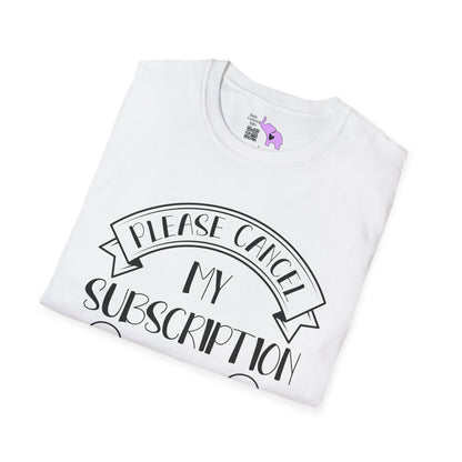 Please Cancel My Subscription To Your Issues Adult T-shirt