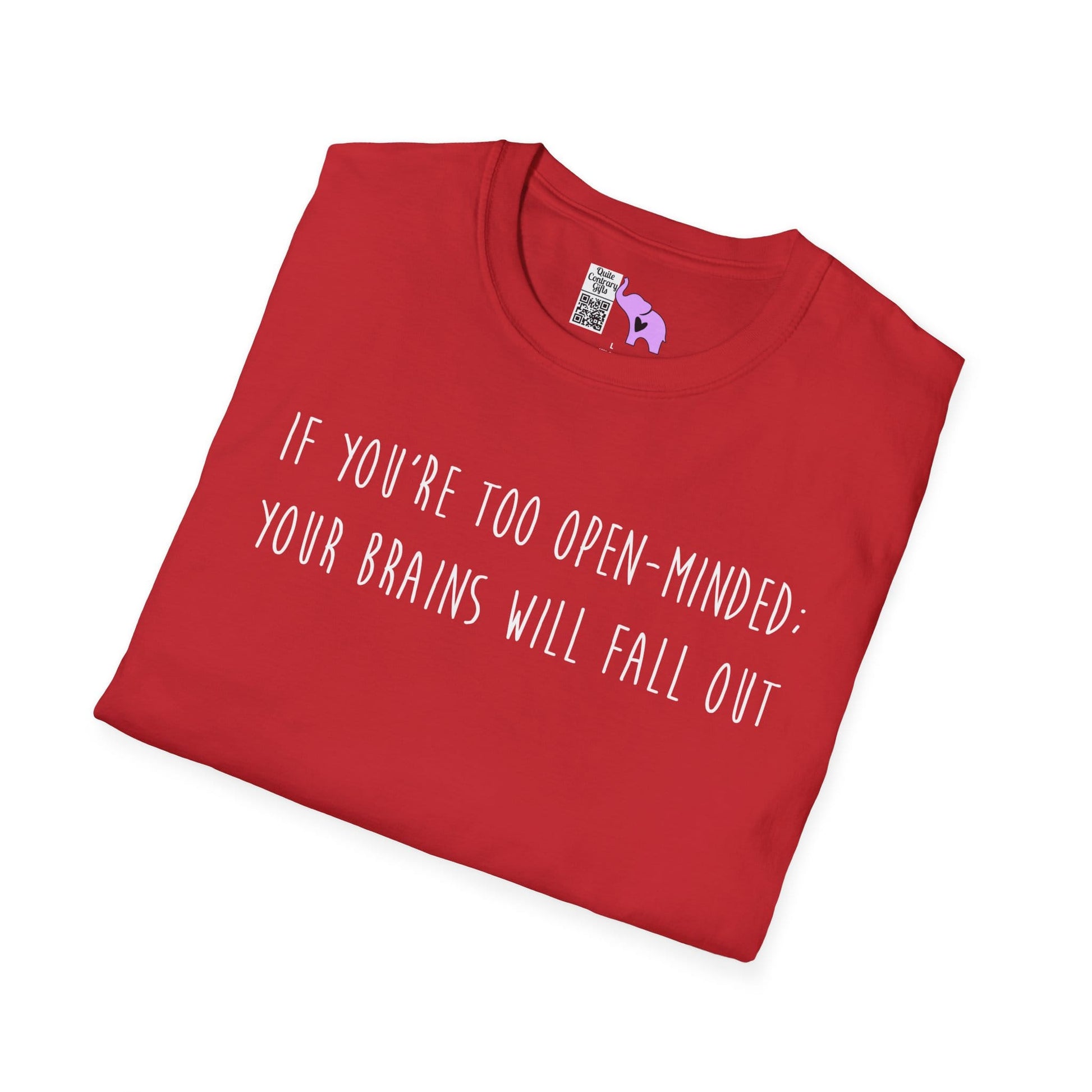 If You're Too Open-Minded Your Brains Will Fall Out Adult T-shirt