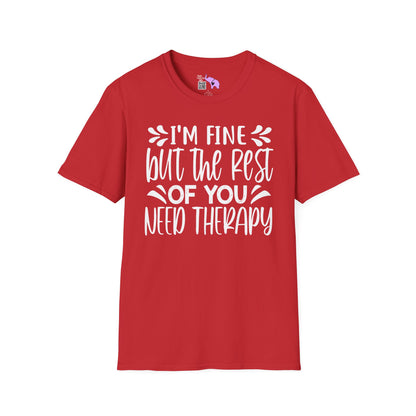 I'm Fine But The Rest Of You Need Therapy Adult T-shirt