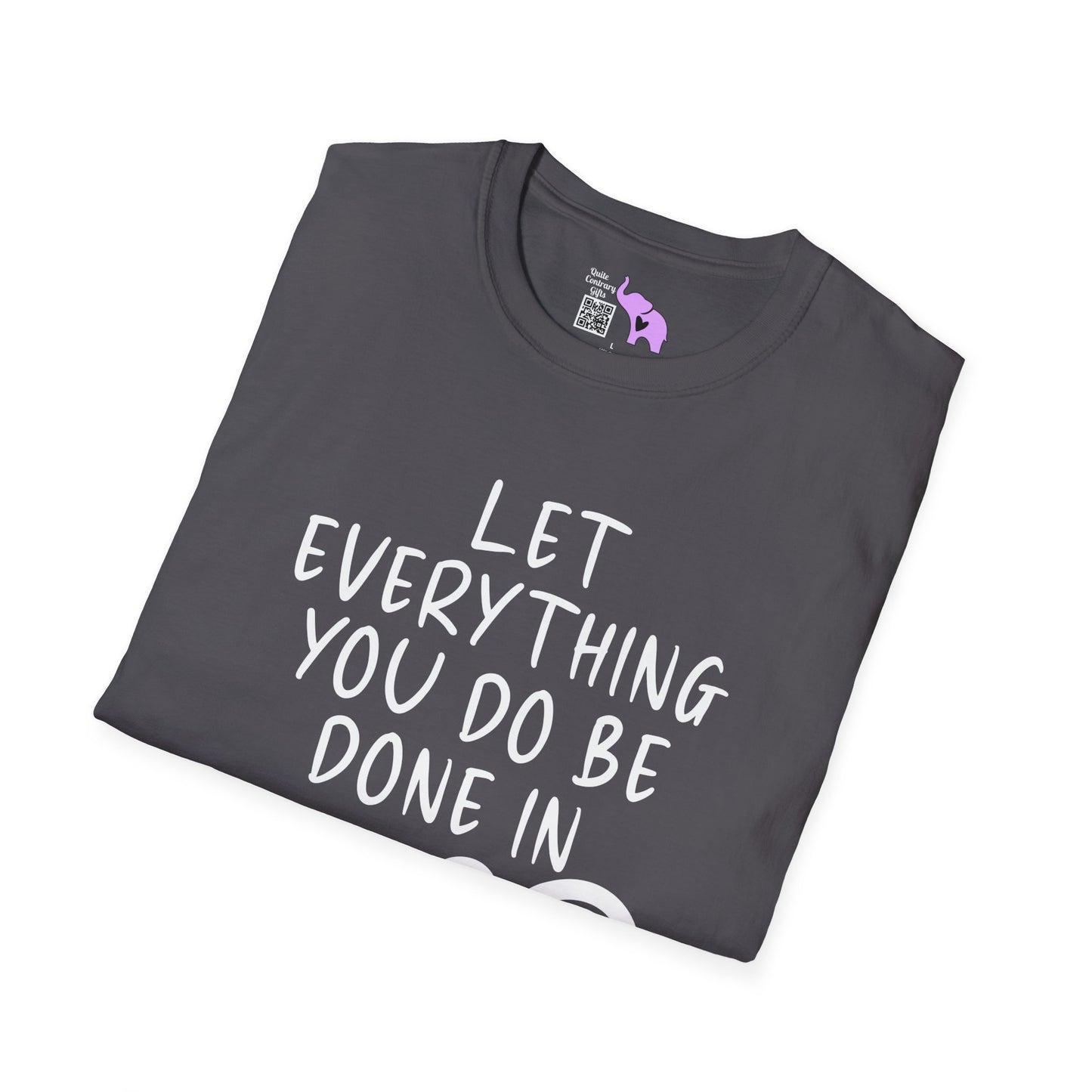 Let Everything You Do Be Done In Love Adult T-shirt