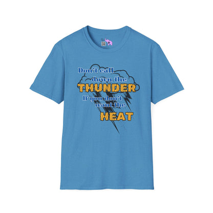 Don't Call Down The Thunder If You Can't Take The Heat T-shirt