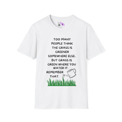 Grass is Greener Where You Water It Adult T-shirt