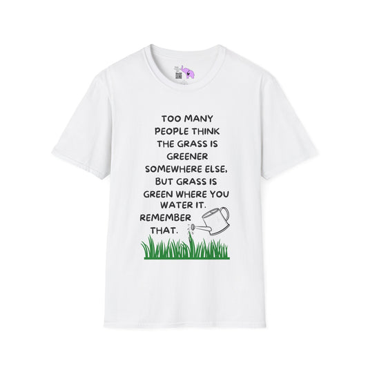 Grass is Greener Where You Water It Adult T-shirt
