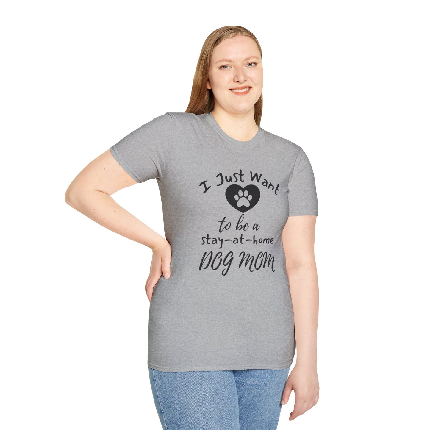 I Just Want To Be A Stay-At-Home Dog Mom T-shirt