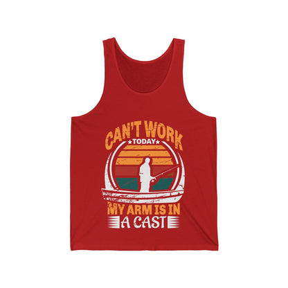 Can't Work Today My Arm Is In A Cast (Fishing) Unisex Tank