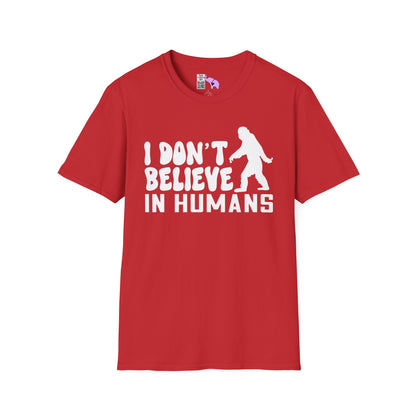 Bigfoot: I Don't Believe In Humans Adult T-shirt