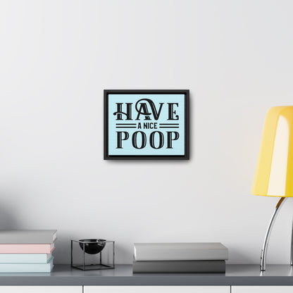 Have A Nice Poop 2 Canvas Wraps, Horizontal Frame