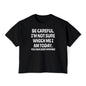 Be Careful I'm Not Sure Which Me I Am Today Women's Boxy Tee
