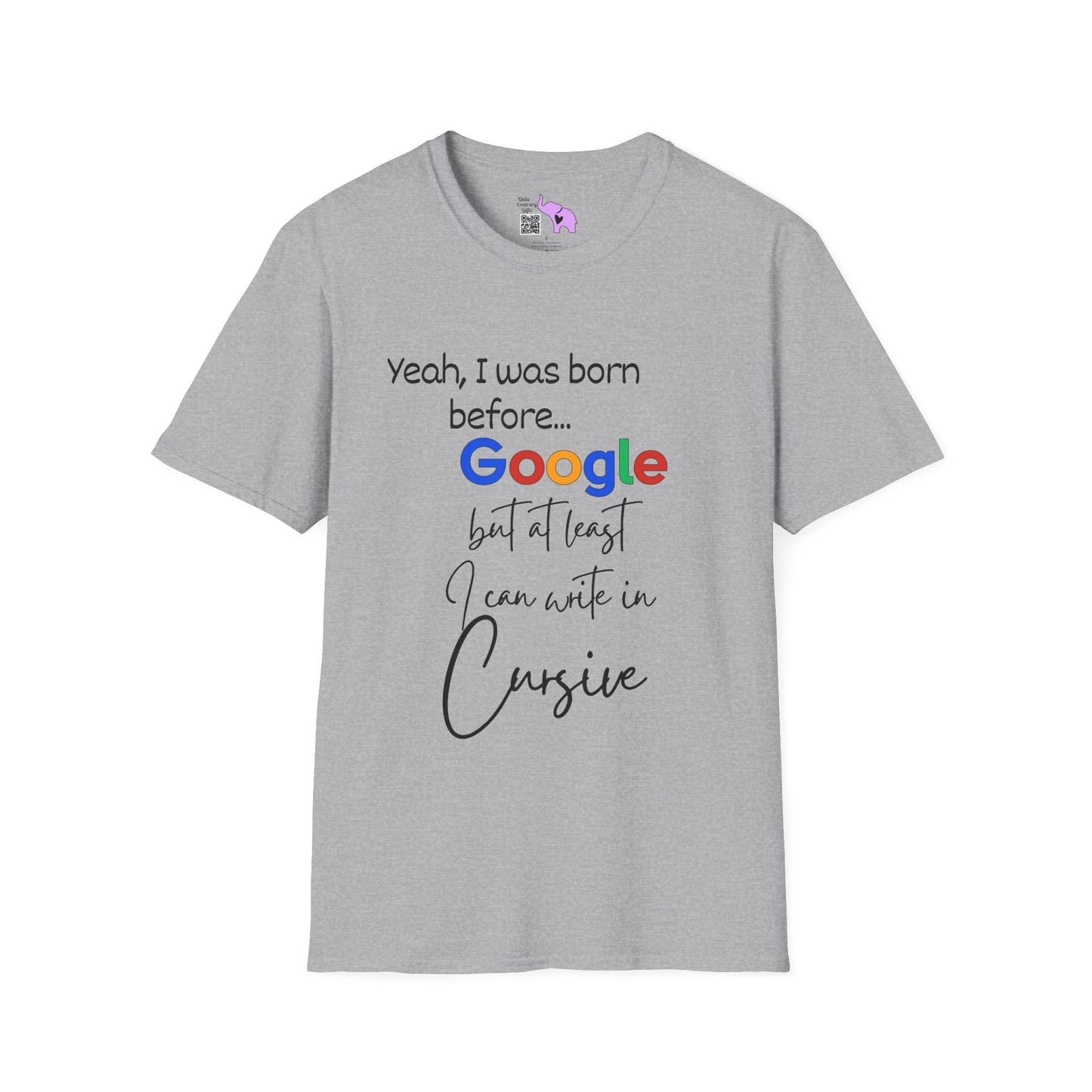 I was born before Google but at least I can write in Cursive Tshirt