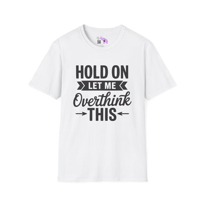 Hold On Let Me Overthink This Adult T-shirt