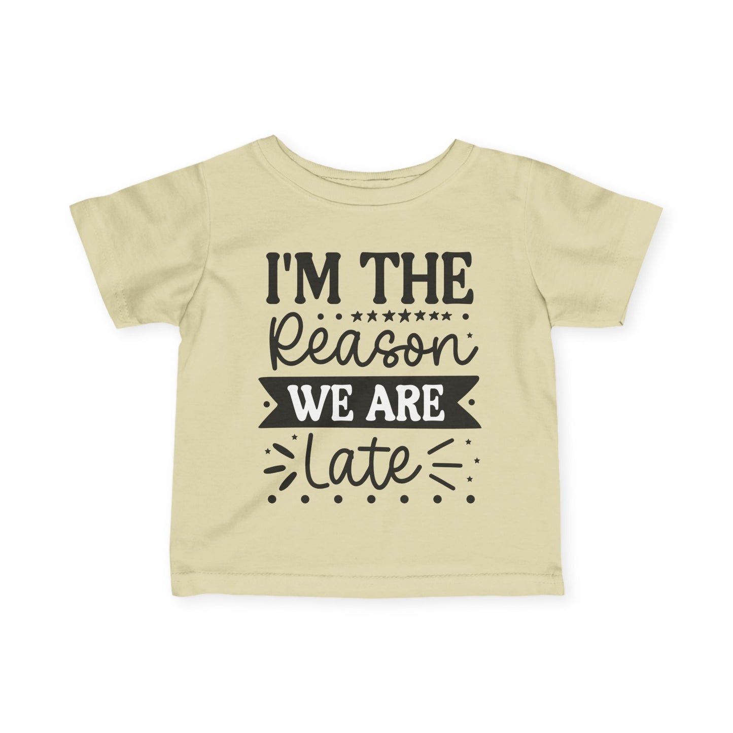 I'm The Reason We Are Late Infant Soft T-Shirt