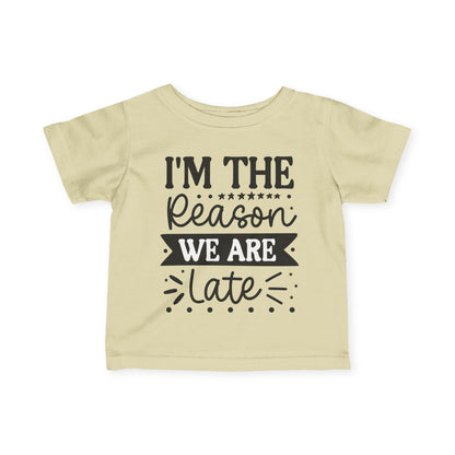 I'm The Reason We Are Late Infant Soft T-Shirt