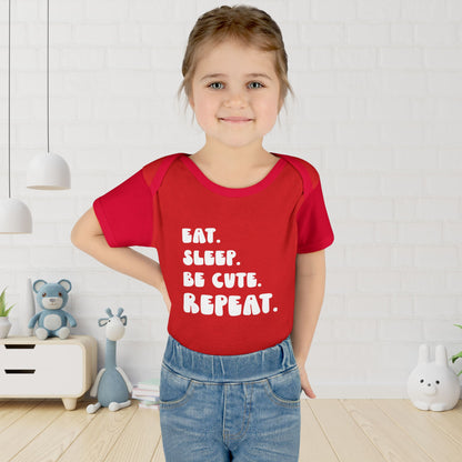 ""Eat Sleep Be Cute Repeat Infant Onesie