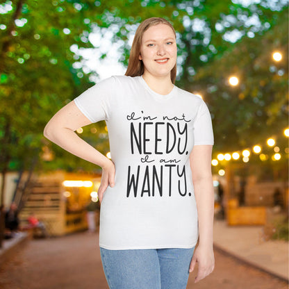 I'm Not Needy I Am Wanty Adult T-shirt