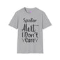 Spoiler Alert I Don't Care Adult T-shirt