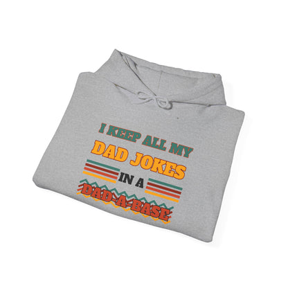 I Keep All My Dad Jokes in a Dad-A-Base Adult Heavy Blend™ Hoodie