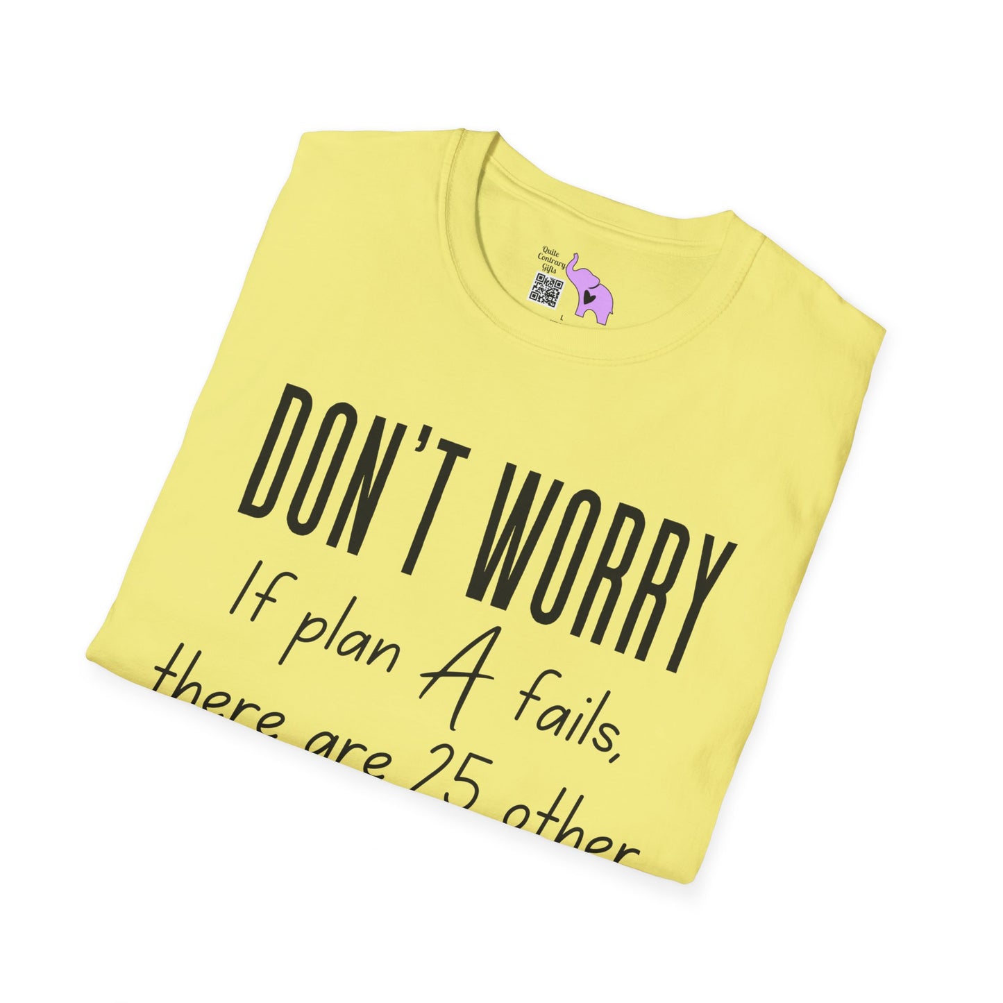 Don't Worry If Plan A Doesn't Work There Are 25 More Letters In The Alphabet T-shirt