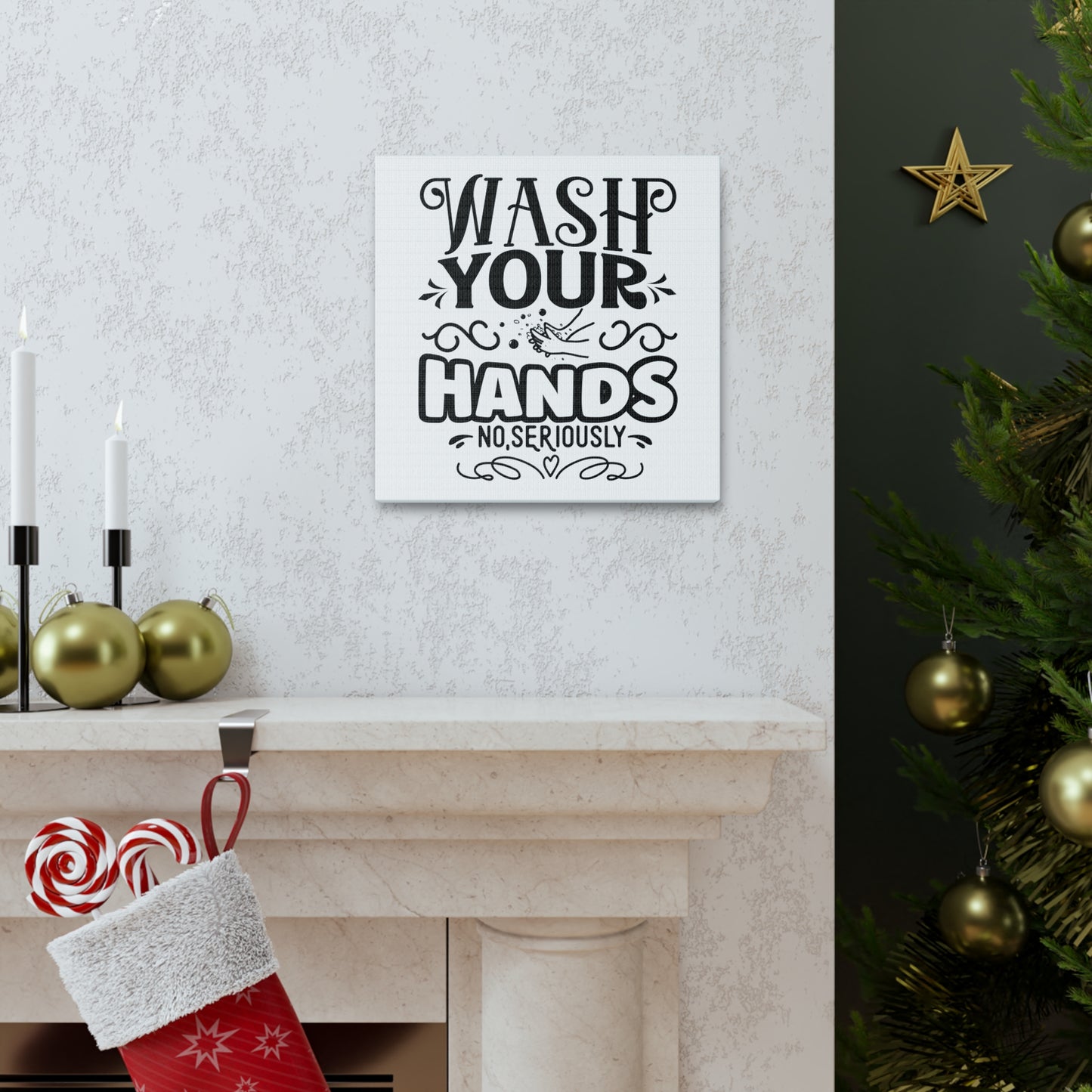 Wash Your Hands No Seriously Canvas Square Wraps w/o Frame