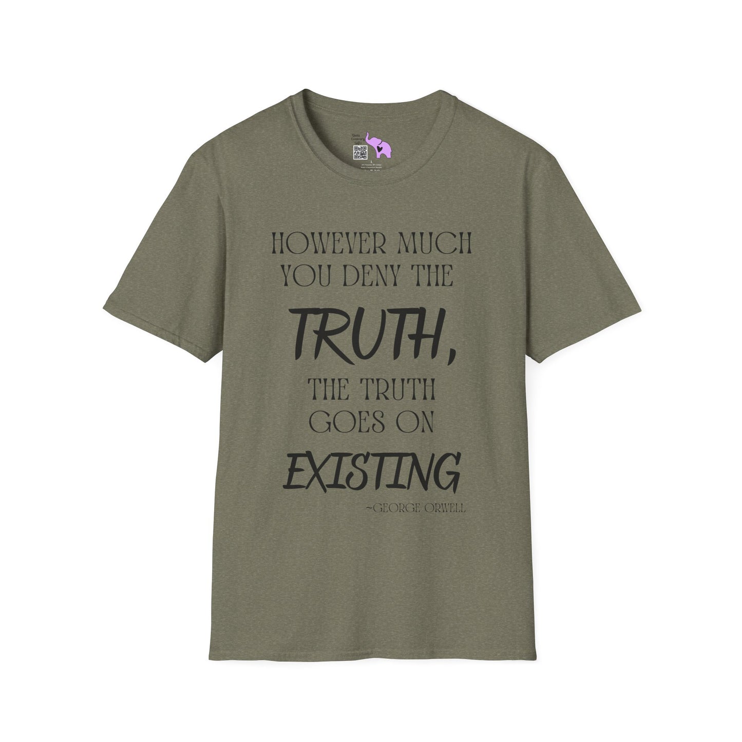 However Much You Deny The Truth, the Truth Goes On Existing T-shirt