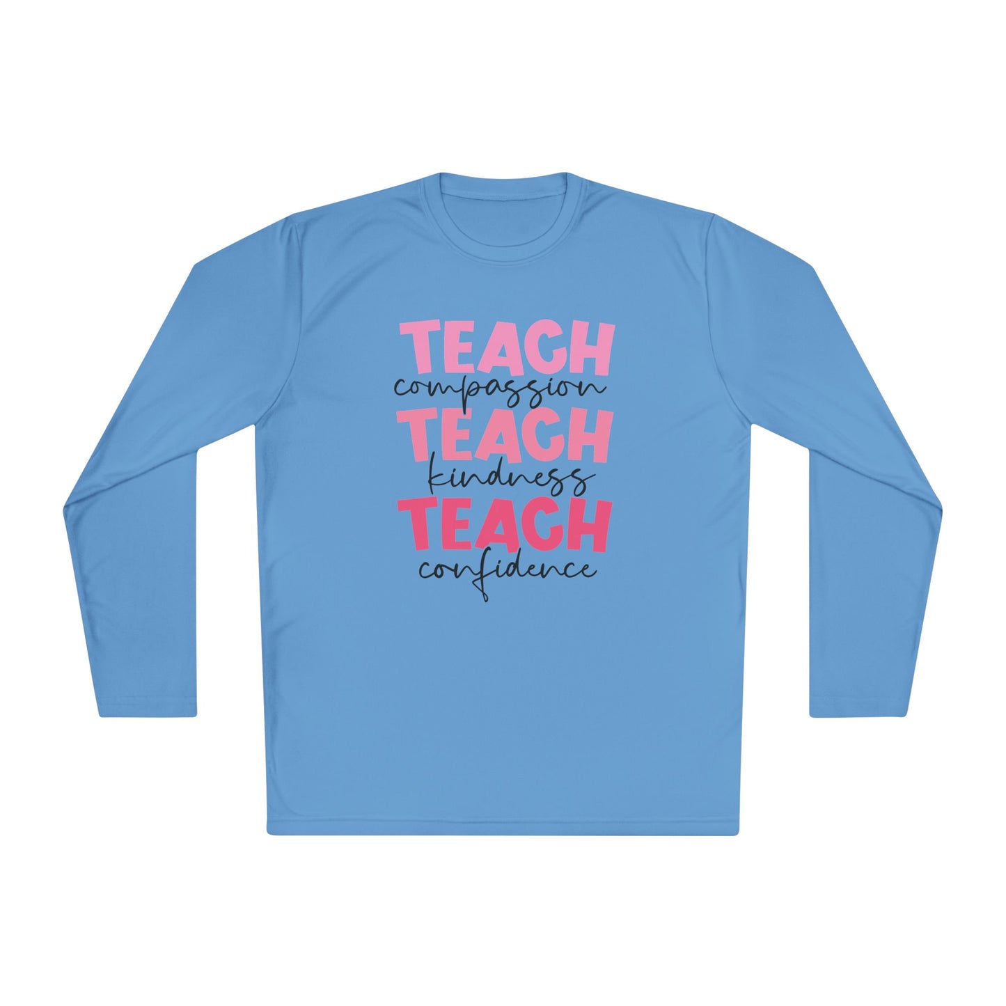 Teach Compassion, Kindness, Confidence Adult Long Sleeve Tee