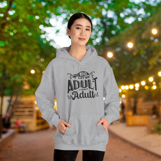 Who Let Me Adult I Can't Adult Heavy Blend™ Hooded Sweatshirt
