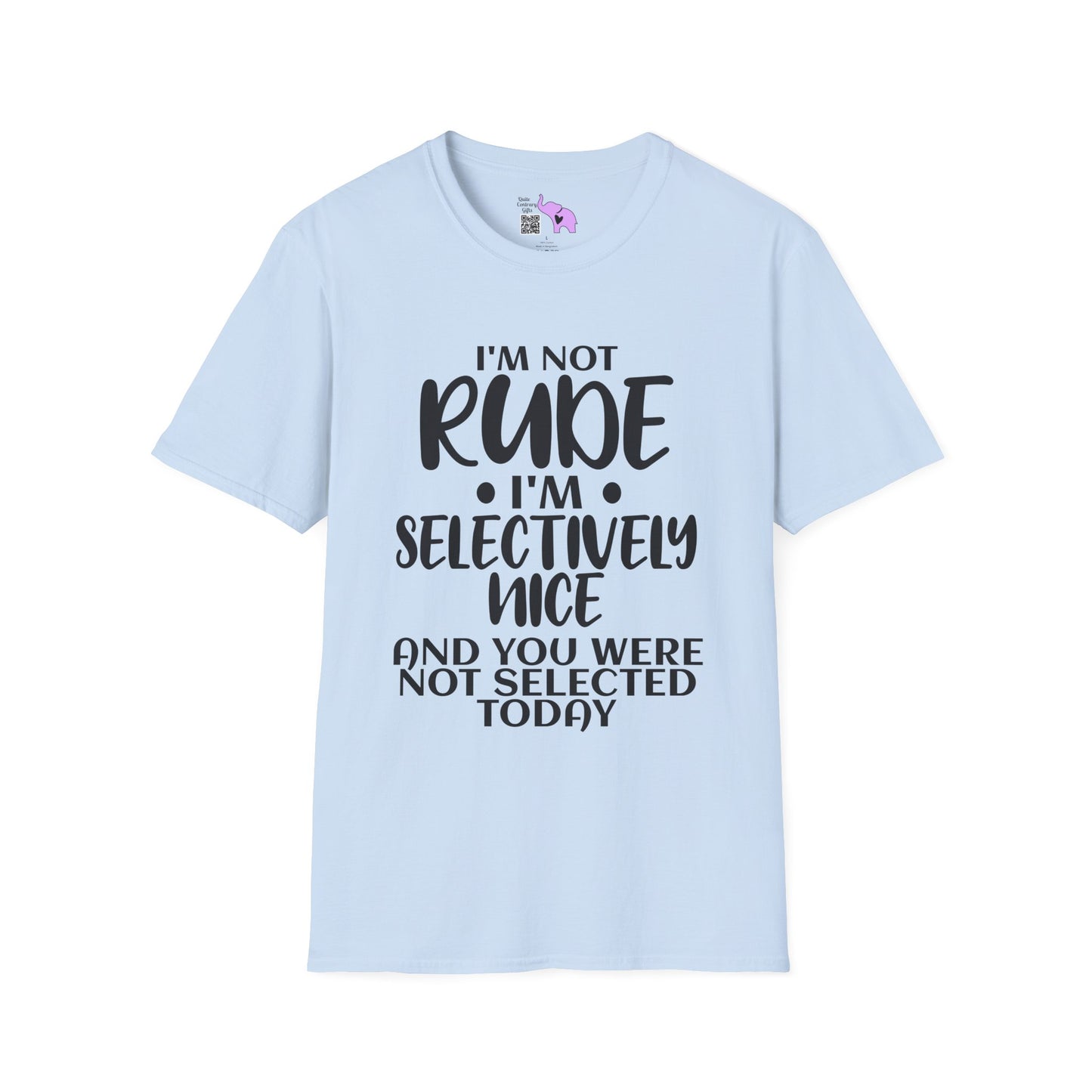 I'm Not Rude I'm Selectively Nice... Adult T-shirt