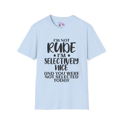 I'm Not Rude I'm Selectively Nice... Adult T-shirt