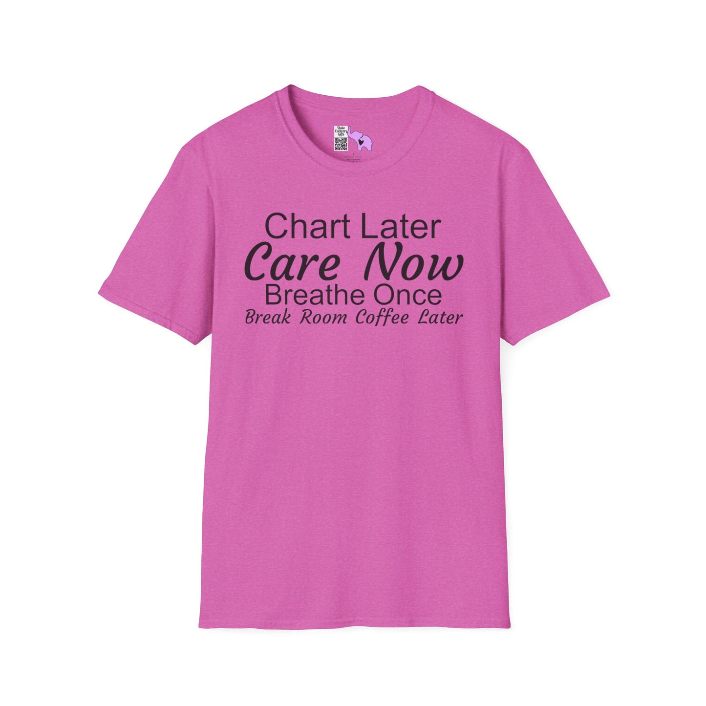 Chart Later Care Now Breathe Once Break Room Coffee Later Adult T-shirt