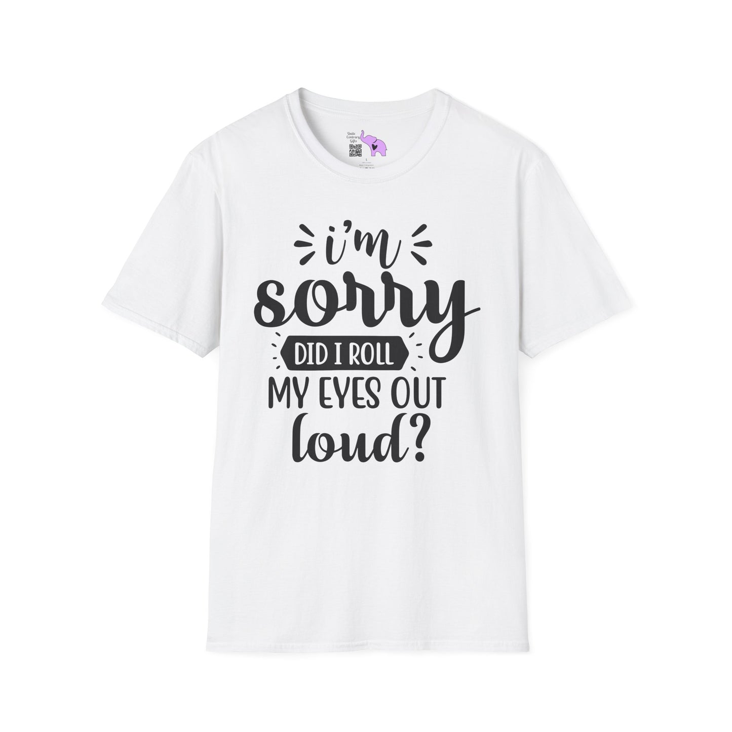 I'm Sorry Did I Roll My Eyes Out Loud Adult T-shirt