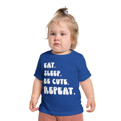 ""Eat Sleep Be Cute Repeat Infant T-Shirt