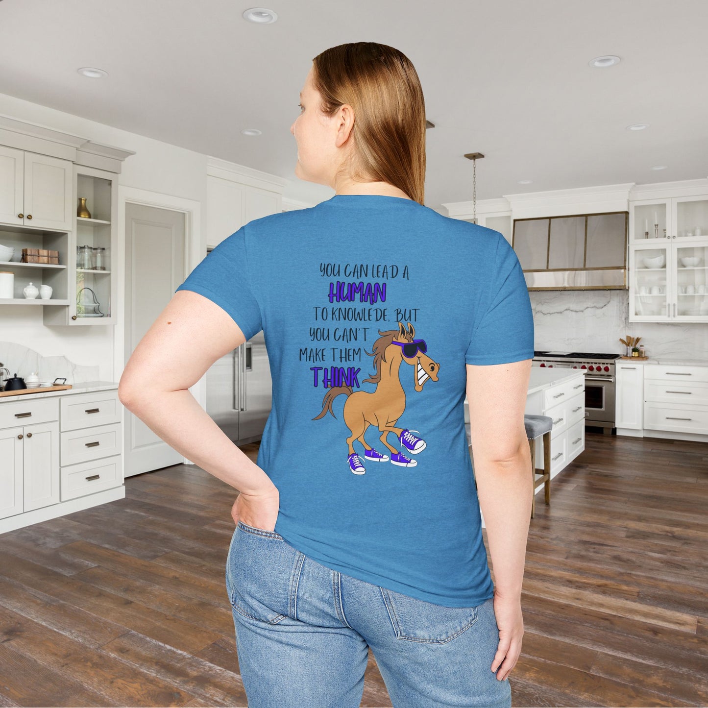 You Can Lead A Human to Knowledge But You Can't Make Them Think Adult T-shirt