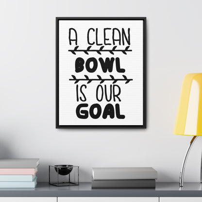 A Clean Bowl Is Our Goal  2 Canvas Wraps, Vertical Frame