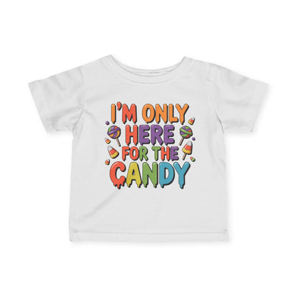 I'm Only Here For The Candy Infant Soft T-Shirt