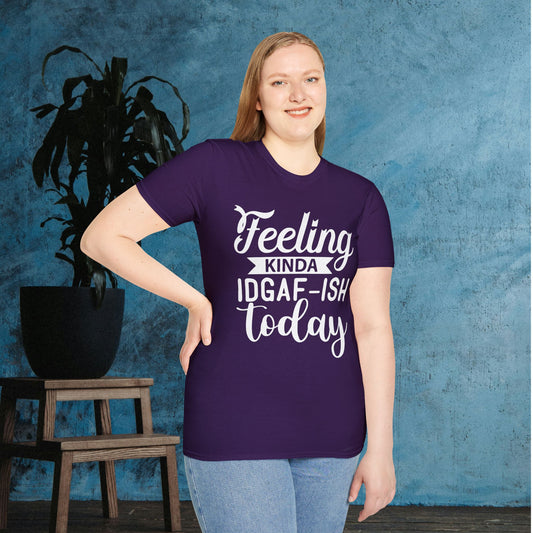 Feeling Kinda IDGAF-ish Today Adult T-shirt